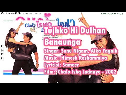 Tujhko Hi Dulhan Banaunga | Sonu Nigam | Alka | Himesh  | Sameer | Chalo Ishq Ladaaye - 2002