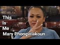 This Is Me: Mary Phongvilakoun