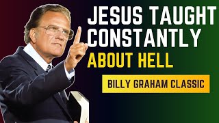 Is There a Hell? Jesus Taught Constantly About Hell | Billy Graham Classic