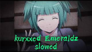 Kurxxed Emeraldz - Slowed