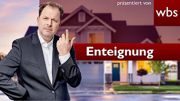 Wann kann der Staat enteignen?