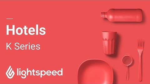 Lightspeed K Series for Hotels