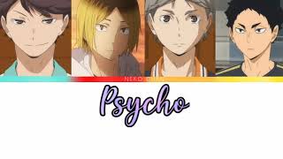 Psycho by Haikyuu Setters (Oikawa, Kenma, Suga, Akaashi)