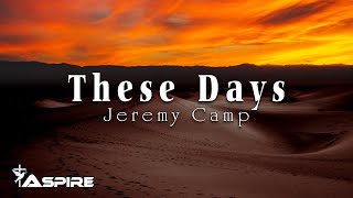These Days - Jeremy Camp [Lyric Video]