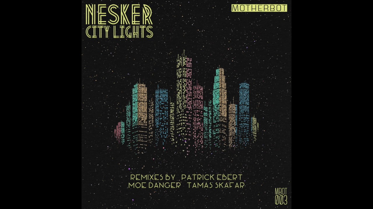 Watch Nesker - City Lights (Patrick Ebert Remix) on YouTube Watch Nesker - City Lights (Patrick Ebert Remix) on YouTube