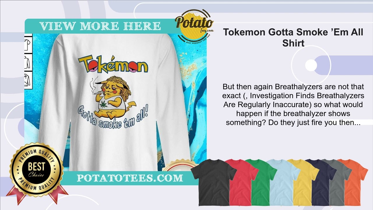 Tokemon Gotta Smoke ’Em All Shirt