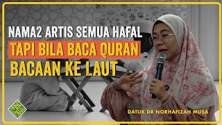 Datuk Dr Ustazah Norhafizah Musa 2025. Semua Nama-nama Artis Boleh Sebut Tapi Baca Quran...Ke LAUT