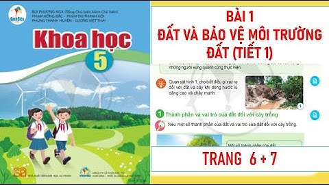 KHOA HỌC  LỚP 5: BÀI 1: ĐẤT VÀ BẢO VỆ MÔI TRƯỜNG ĐẤT (TIẾT 1) SÁCH CÁNH DIỀU