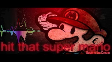 Hit That Super Mario by Eugene the Dream