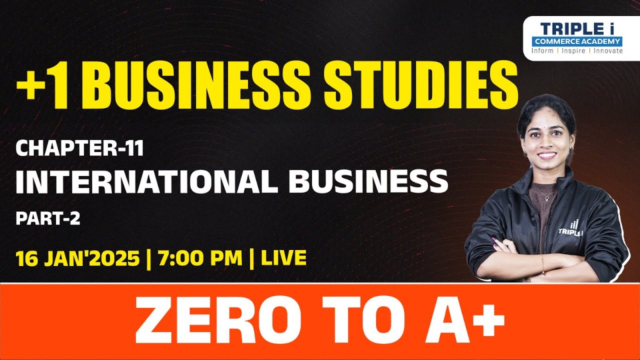 PLUS ONE | BUSINESS STUDIES - CHAPTER 11 INTERNATIONAL BUSINESS - PART 2 | ZERO TO A+ | TRIPLE I