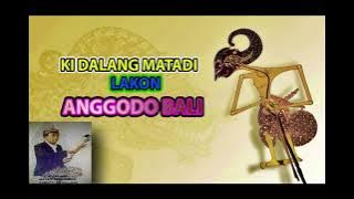 Ki Dalang Matadi Lakon anggodo bali atau anggodo membangkang