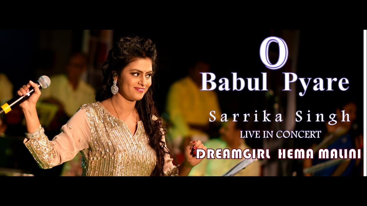 O Babul Pyare  By  Sarrika Singh Live  Hema Malini 