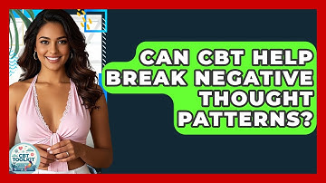 Can CBT Help Break Negative Thought Patterns? - CBT Toolkit