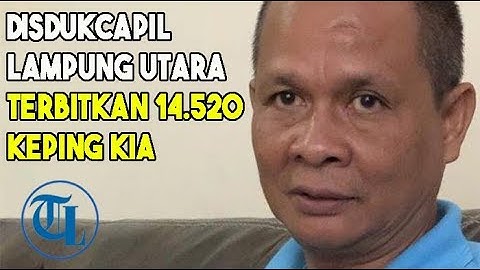 Disdukcapil Lampung Utara Terbitkan 14520 Keping KIA