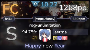 10.3⭐ aetrna | 07th Expansion - rog-unlimitation [AngelHoney] +HDDTHR 94.75% (#1 1268pp FC) - osu!