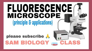 FLUORESCENCE MICROSCOPE -PRINCIPLE& APPLICATIONS.@SAM BIOLOGY 🧫 CLASS 
