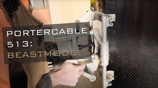 Portercable 513: BEASTMODE!