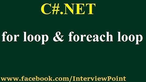 foreach loop in C#, for loop in C#.Net | differences between for & foreach in C#.Net
