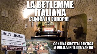 LA BETLEMME D'ITALIA: UNICA IN EUROPA, CON UNA GROTTA IDENTICA A QUELLA IN TERRA SANTA!