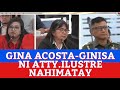 GINA ACOSTA GISADO HINIMATAY, SA MGA TANONG NI ATTY. ILUSTRE