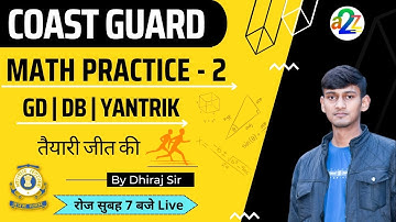 Coastguard Navik GD/DB  Math Class - 2 | Coastguard Navik Math Live Practice Class 2022 @a2z Study
