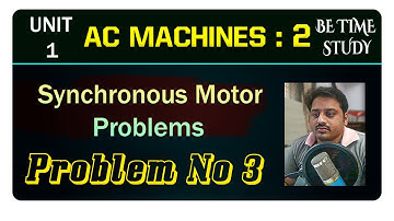 synchronous motor problems| problem no 3|AC machines 2 problems |Electrical machines 3|Be time study