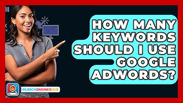 How Many Keywords Should I Use Google Adwords? - SearchEnginesHub.com