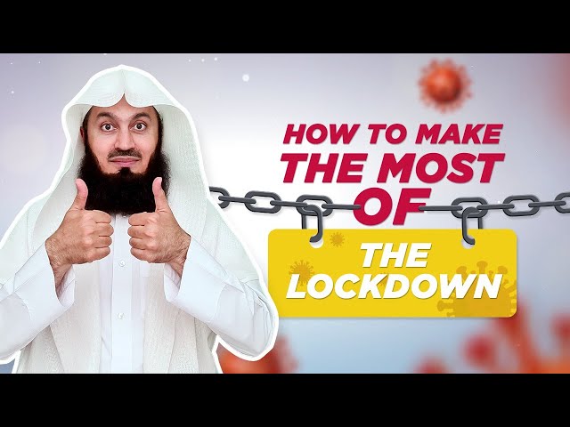 How to make the most of the Lockdown - Mufti Menk - eKhutbah