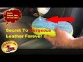 OUR SECRET!  Make Leather Last FOREVER! in Just Minutes