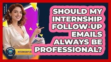 Should My Internship Follow-up Emails Always Be Professional? - Internship Hero
