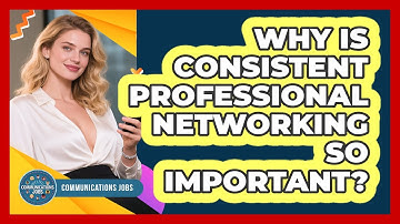 Why Is Consistent Professional Networking So Important?