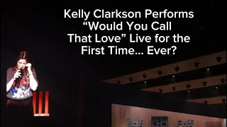 Kelly Clarkson Performs “Would You Call That Love” Live for the First Time… Ever?
