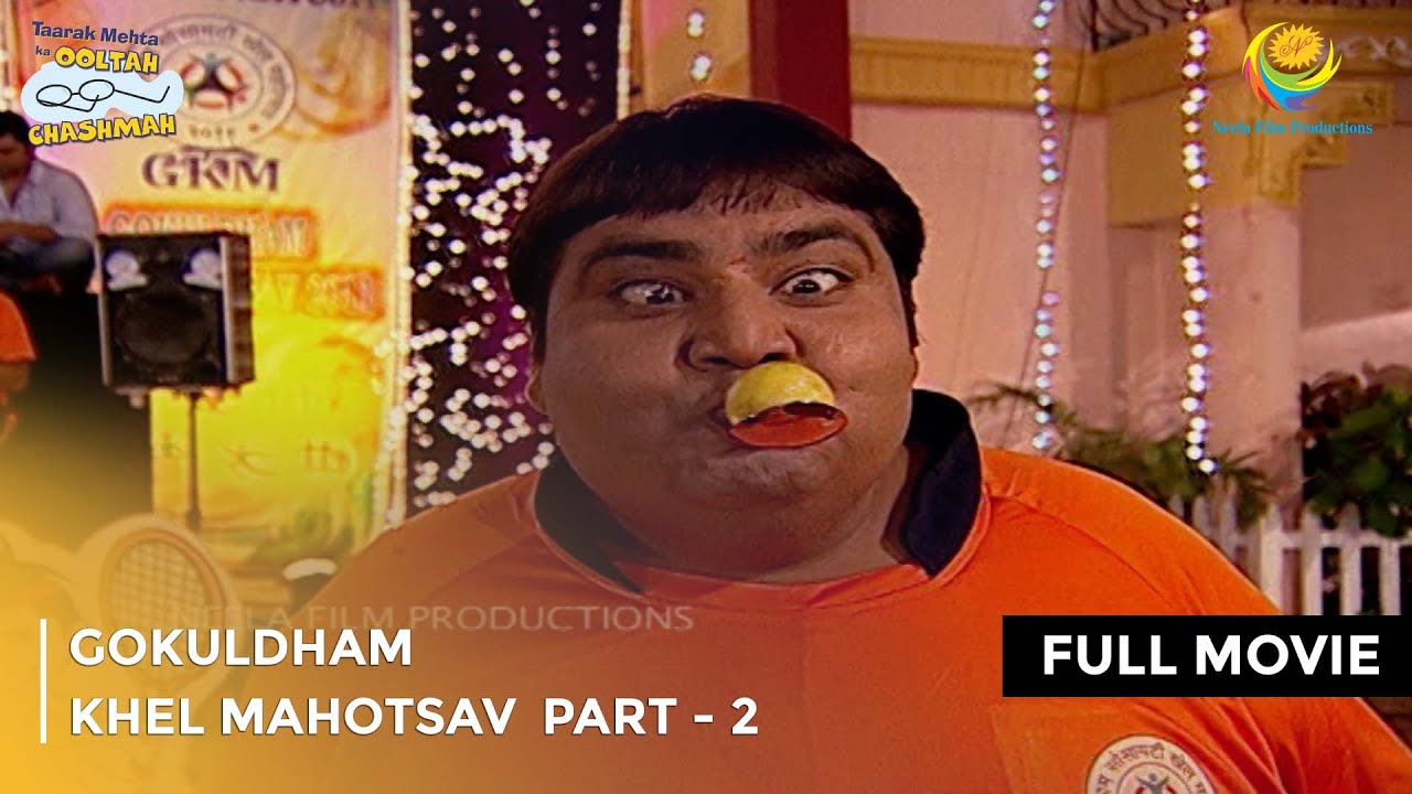 Gokuldham Khel Mahotsav  | FULL MOVIE | Part 2 | Taarak Mehta Ka Ooltah Chashmah Ep 626 to 630