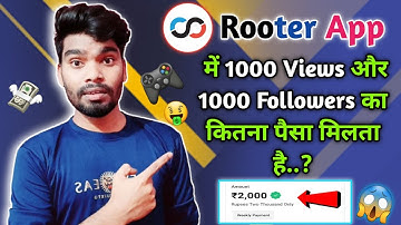 Rooter app में 1000 Views और 1000 Followers का कितना पैसा मिलता है..? 🔥 !! Rooter app earning Qna 💸😱