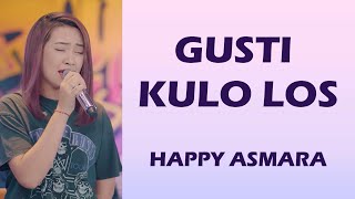 GUSTI KULO LOS - HAPPY ASMARA (Lirik & Terjemahan)