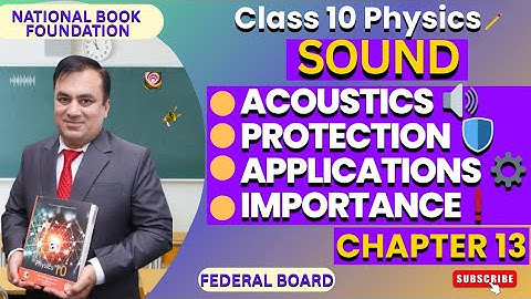 Acoustic, Acoustic Protection, Applications, Importance | Ch 13 | SOUND | Physics 10 | Lec 9