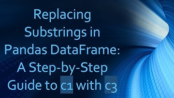 Replacing Substrings in Pandas DataFrame: A Step-by-Step Guide to c1 with c3