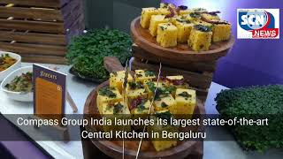 Compass Group India launches its largest state-of-the-art Central Kitchen in Bengaluru