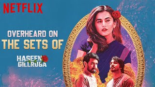 Overheard On The Sets Of Haseen Dillruba ft Taapsee, Vikrant & Harsh | BTS | Netflix India