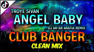 ANGEL BABY - BOOTLEG CLUB BANGER REMIX ( TROYE SIVAN, DJ AR-AR ARAÑA REMIX )