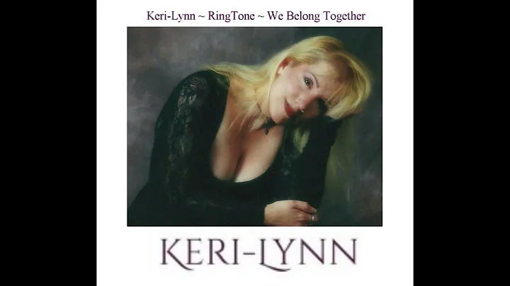 Keri-Lynn  ~  We Belong Together   RingTone