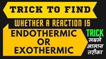 Trick To Find Whether A Reaction Is Endothermic Or Exothermic || Endothermic And Exothermic Reaction