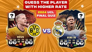 GUESS THE PLAYER WITH HIGHER FIFA STATS/RATE  | REAL MADRID VS DORTMUND | FOOTBALL QUIZ 2024