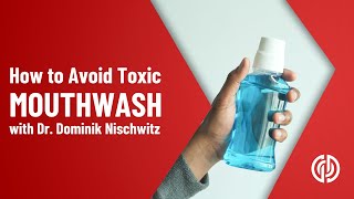 How to Avoid Toxic Mouthwash Products by Dr. Dominik Nischwitz 182 views 4 months ago 3 minutes, 30 seconds