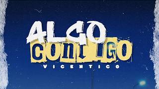 Vicentico - Algo Contigo [Letra/Lyrics]