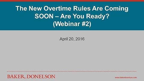 The New Overtime Rules Are Coming SOON – Are You Ready? (Webinar #2)