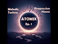 Best melodic  progressive techno pisode 1 by dj atomix