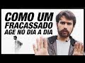 Como um FRACASSADO age no dia a dia