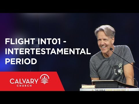 Intertestamental Period - The Bible from 30,000 Feet  - Skip Heitzig - Flight INT01