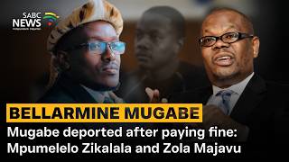 Discussion  Bellarmine Mugabe Deported After Paying Fine Mpumelelo Zikalala And Zola Majavu